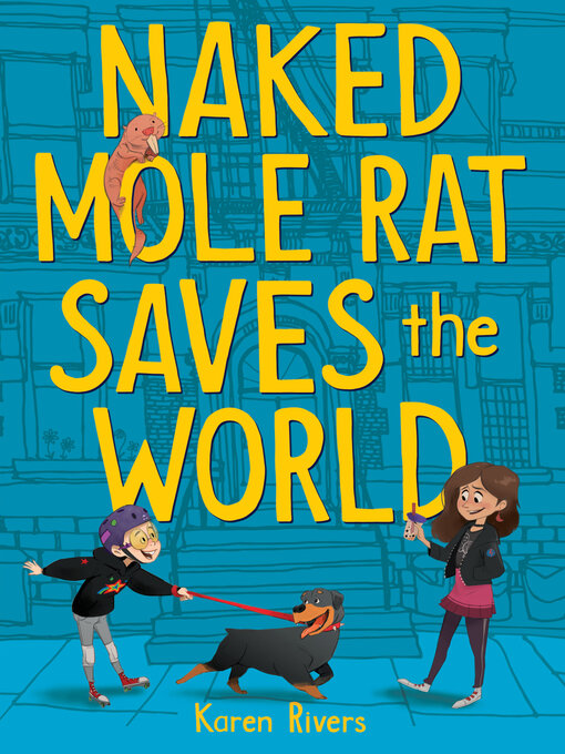Title details for Naked Mole Rat Saves the World by Karen Rivers - Available